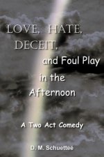 Love, Hate, Deceit, and Foul Play in the Afternoon