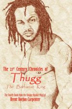 21st Century Chronicles of Thugg the Barbarian King