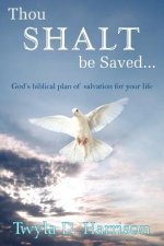 Thou SHALT be Saved.