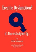 Erectile Dysfunction? It's Time to Straighten Up...