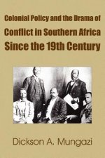 Colonial Policy and the Drama of Conflict in Southern Africa Since the 19th Century