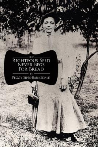 Righteous Seed Never Begs For Bread