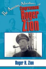 Amazing Adventures of Congressman Roger Zion
