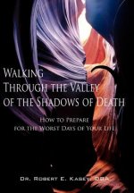 Walking Through the Valley of the Shadows of Death