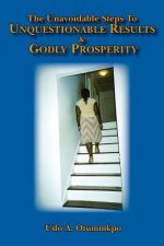 Unavoidable Steps To Unquestionable Results and Godly Prosperity