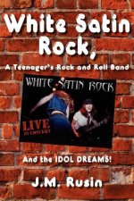 White Satin Rock, A Teenager's Rock and Roll Band