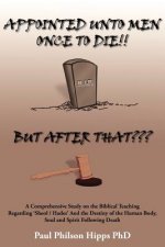Appointed Unto Men Once to Die!! But After That