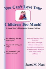 You Can't Love Your Children Too Much