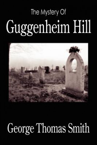 Mystery Of Guggenheim Hill