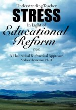 Understanding Teacher Stress In Light of Educational Reform