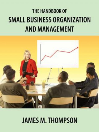 Handbook of Small Business Organization and Management