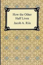 How the Other Half Lives