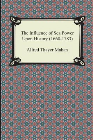Influence of Sea Power Upon History (1660-1783)