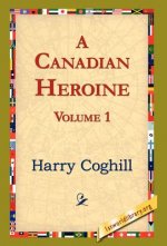 Canadian Heroine, Volume 1