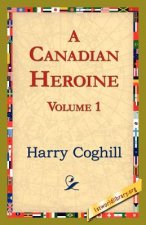 Canadian Heroine, Volume 1