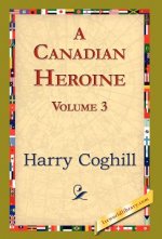 Canadian Heroine, Volume 3