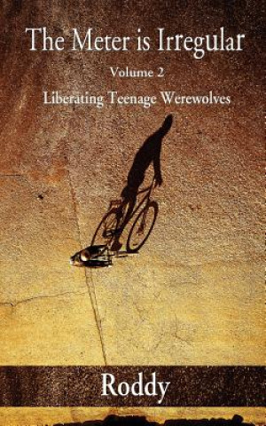 Meter Is Irregular, Volume 2 - Unleashing Teenage Werewolves
