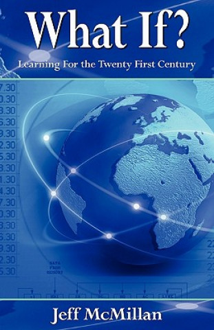 What If ?;Learning for the Twenty First Century