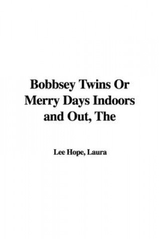Bobbsey Twins Or Merry Days Indoors and Out