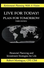 Live For Today! Plan For Tomorrow