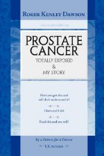 Prostate Cancer Totally Exposed and My Story