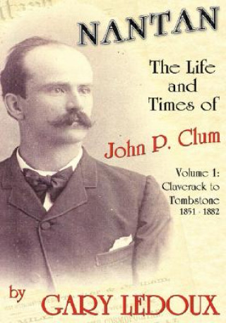Nantan - The Life and Times of John P. Clum