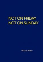 Not on Friday Not on Sunday