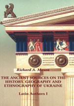 Ancient Sources on the History, Geography and Ethnography of Ukraine - Latin Authors, Part 1