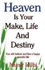 Heaven Is Your Make, Life, and Destiny