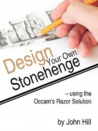 Design Your Own Stonehenge Using the Occam's Razor Solution