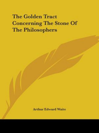 The Golden Tract Concerning The Stone Of The Philosophers