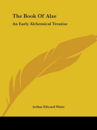 The Book Of Alze: An Early Alchemical Treatise