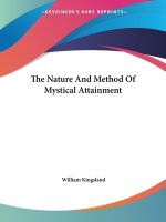 The Nature And Method Of Mystical Attainment