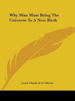 Why Man Must Bring The Universe To A New Birth