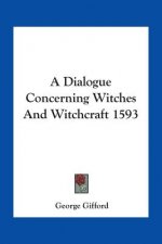 Dialogue Concerning Witches And Witchcraft 1593