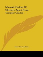 Masonic Orders Of Chivalry Apart From Templar Grades