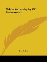Origin And Antiquity Of Freemasonry