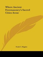 Where Ancient Freemasonry's Sacred Cities Arose