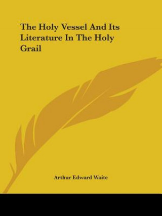 The Holy Vessel And Its Literature In The Holy Grail