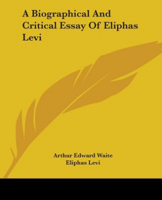 A Biographical And Critical Essay Of Eliphas Levi