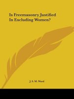 Is Freemasonry Justified In Excluding Women?