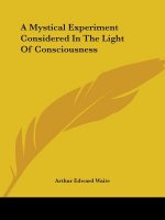 Mystical Experiment Considered in the Light of Consciousness