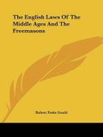 The English Laws Of The Middle Ages And The Freemasons