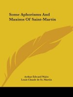 Some Aphorisms And Maxims Of Saint-Martin