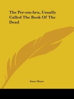 The Per-em-hru, Usually Called The Book Of The Dead
