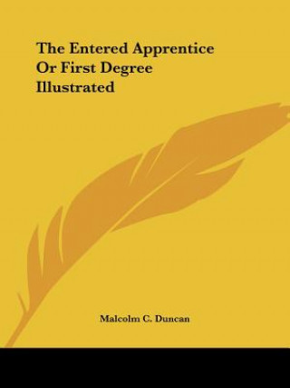 The Entered Apprentice Or First Degree Illustrated