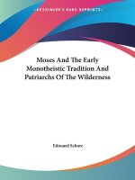 Moses And The Early Monotheistic Tradition And Patriarchs Of The Wilderness