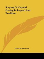 Scrying Or Crystal Gazing In Legend And Tradition