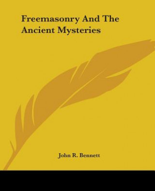 Freemasonry And The Ancient Mysteries