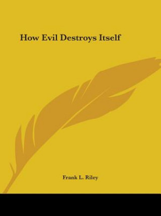 How Evil Destroys Itself